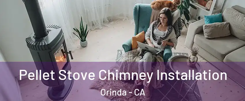  Pellet Stove Chimney Installation Orinda - CA